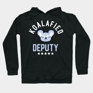 Koalafied Deputy - Funny Gift Idea for Deputies Hoodie